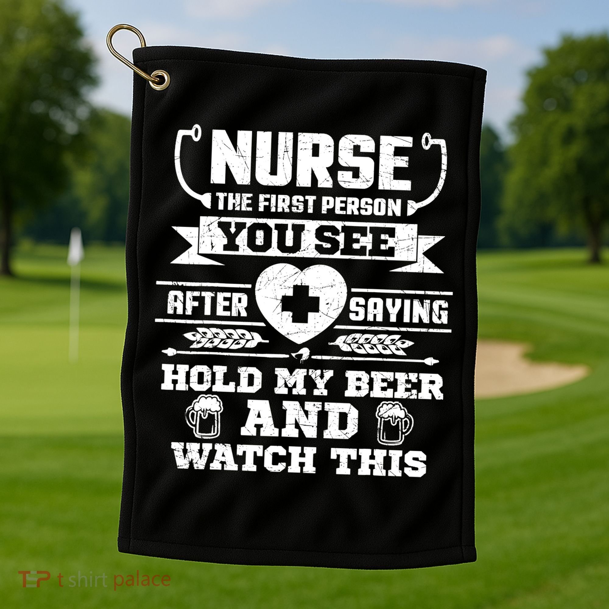 Nurse Tee Hold My Beer and Watch This! Golf Towel