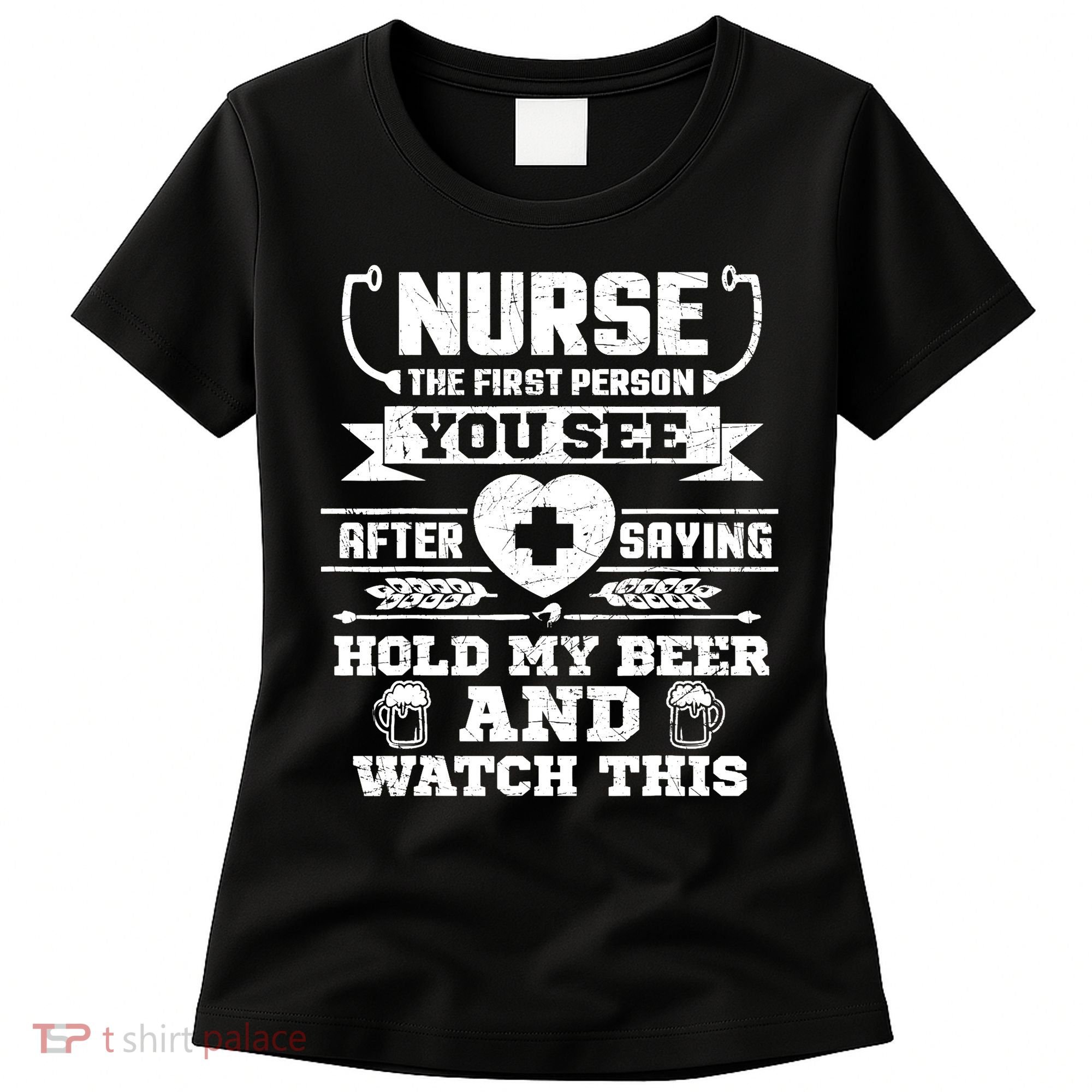 Nurse Tee Hold My Beer and Watch This! Women's T-Shirt