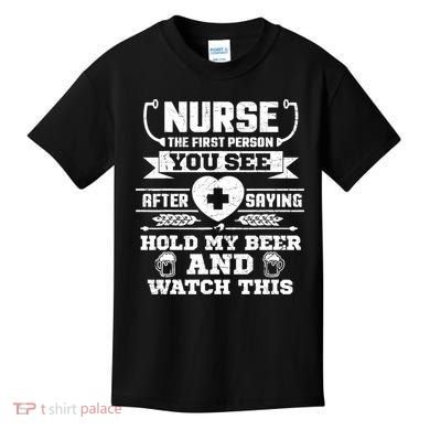 Nurse Tee Hold My Beer and Watch This! Kids T-Shirt