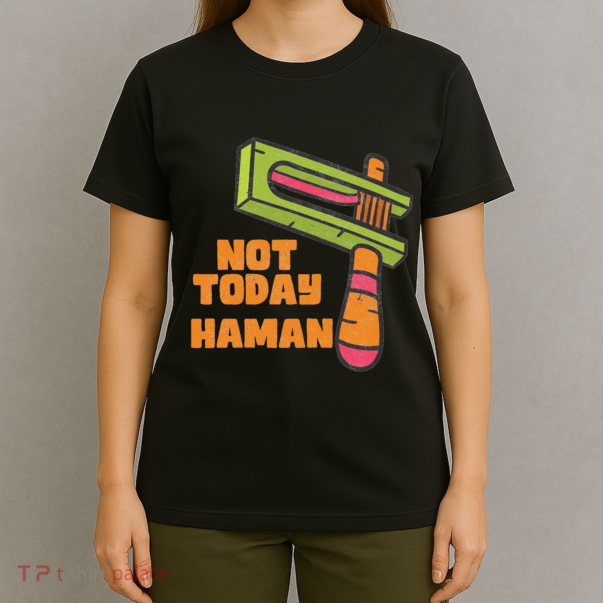 Not Today Haman Costume Purim Queen Esther Party Groggers T-Shirt