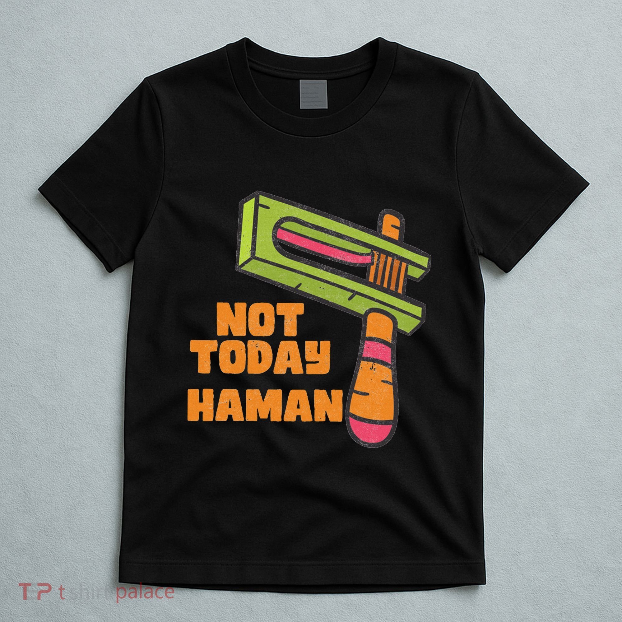 Not Today Haman Costume Purim Queen Esther Party Groggers T-Shirt