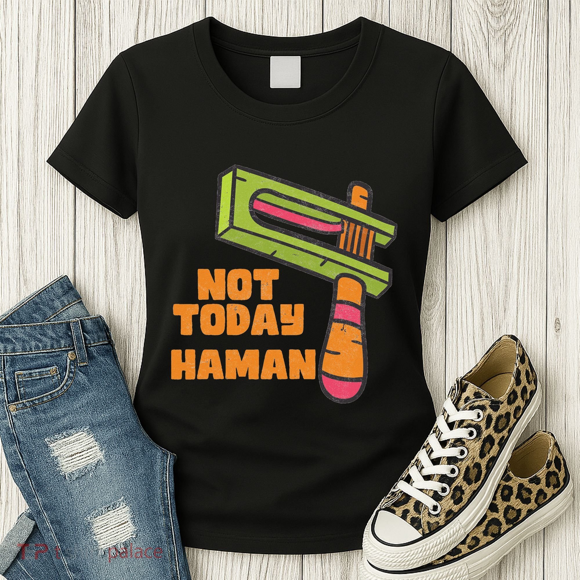 Not Today Haman Costume Purim Queen Esther Party Groggers Women's T-Shirt