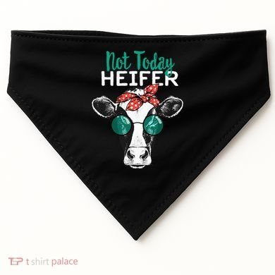 Not Today Heifer Country Sayings USA-Made Doggie Bandana
