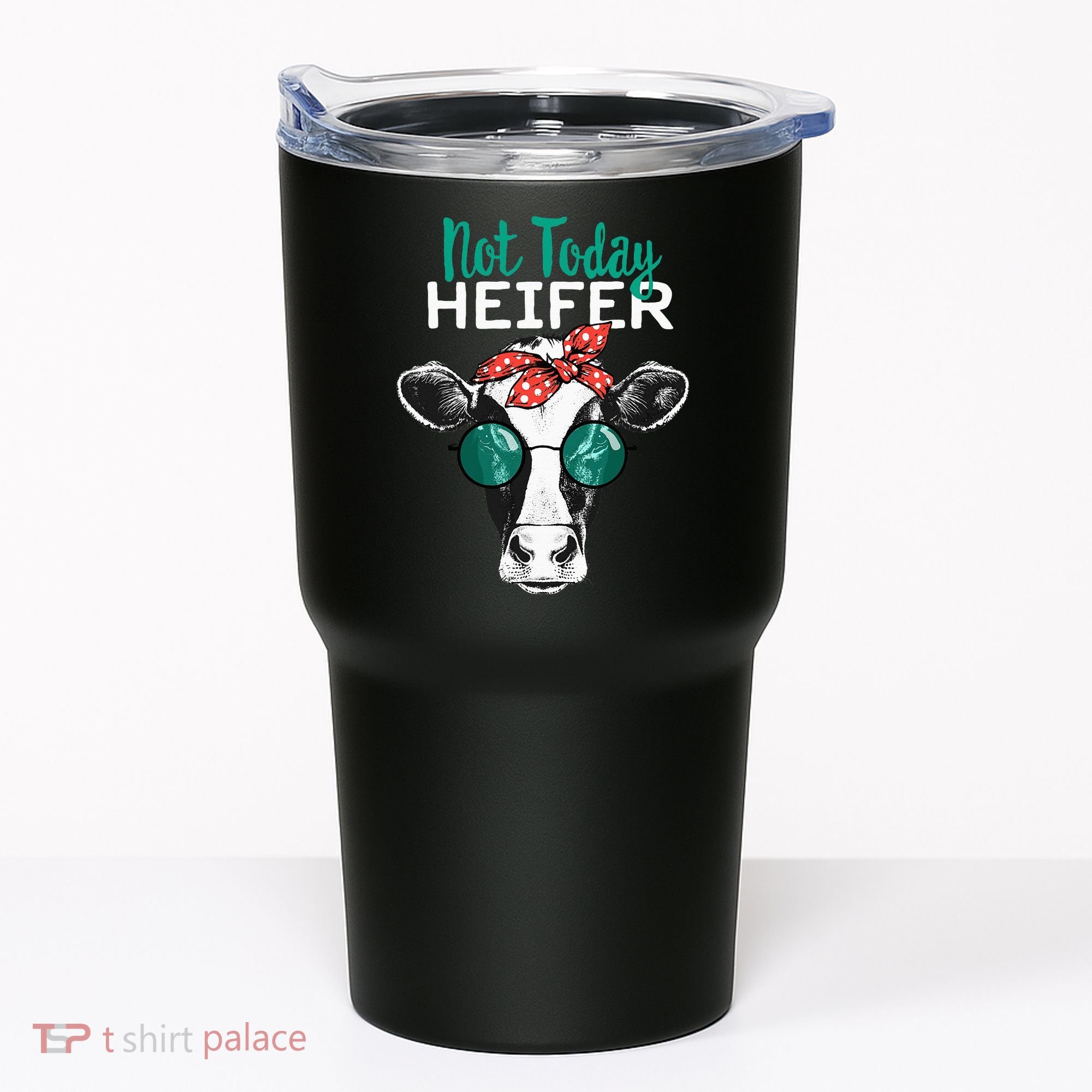 Not Today Heifer Country Sayings Tumbler