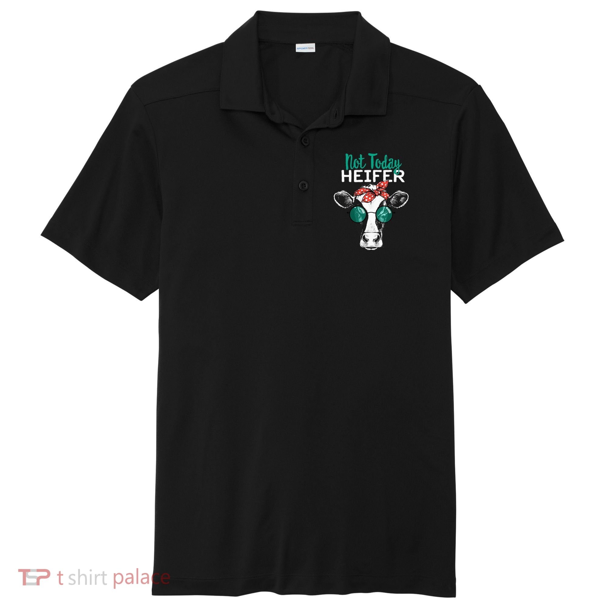Not Today Heifer Country Sayings Sport-Tek Posi-UV Pro Polo