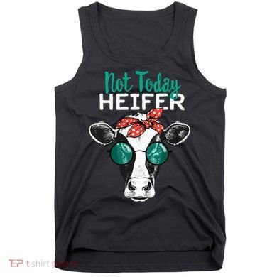 Not Today Heifer Country Sayings Tank Top