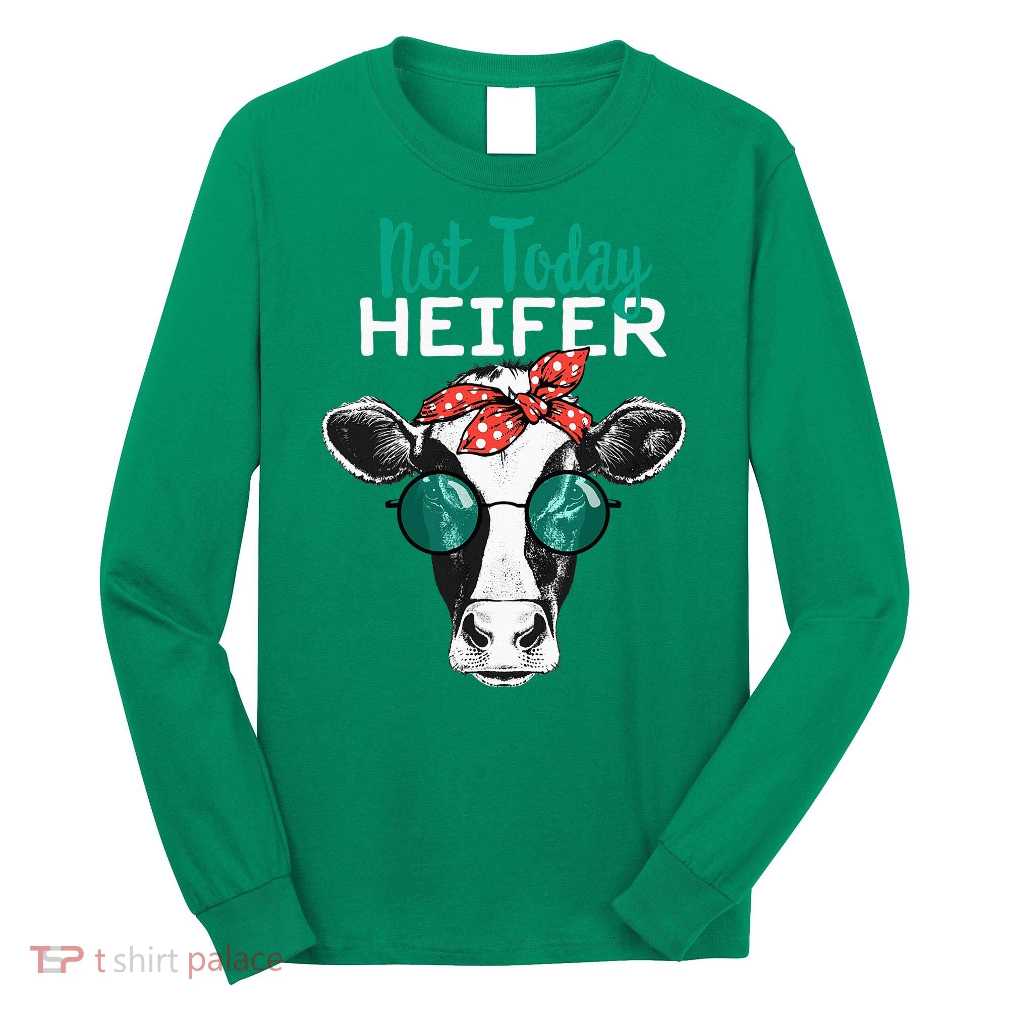 Not Today Heifer Country Sayings Long Sleeve Shirt