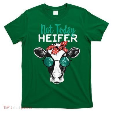 Not Today Heifer Country Sayings T-Shirt