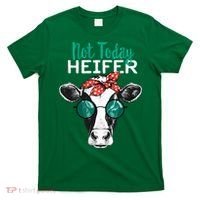 Not Today Heifer Country Sayings T-Shirt thumb 0