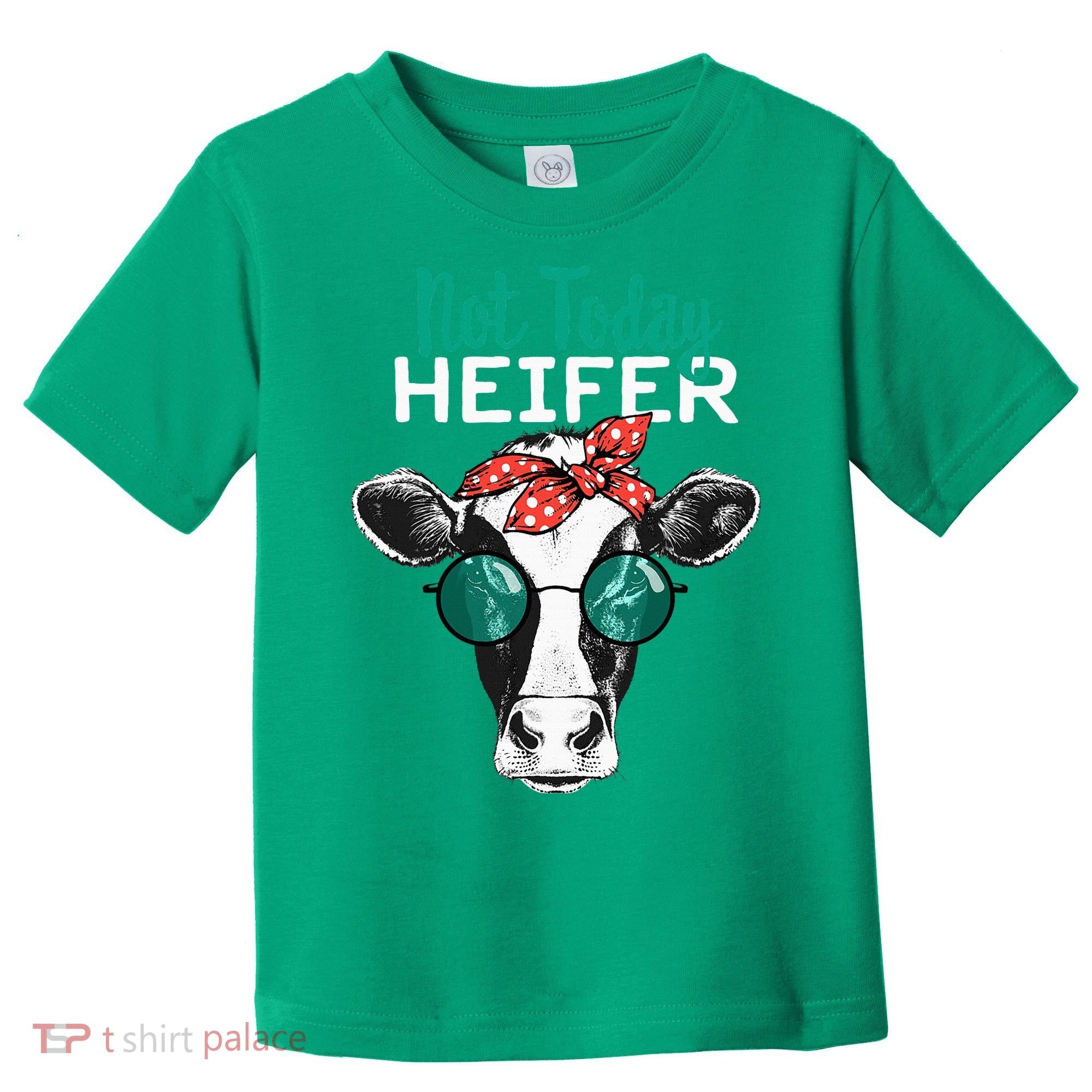 Not Today Heifer Country Sayings Toddler T-Shirt