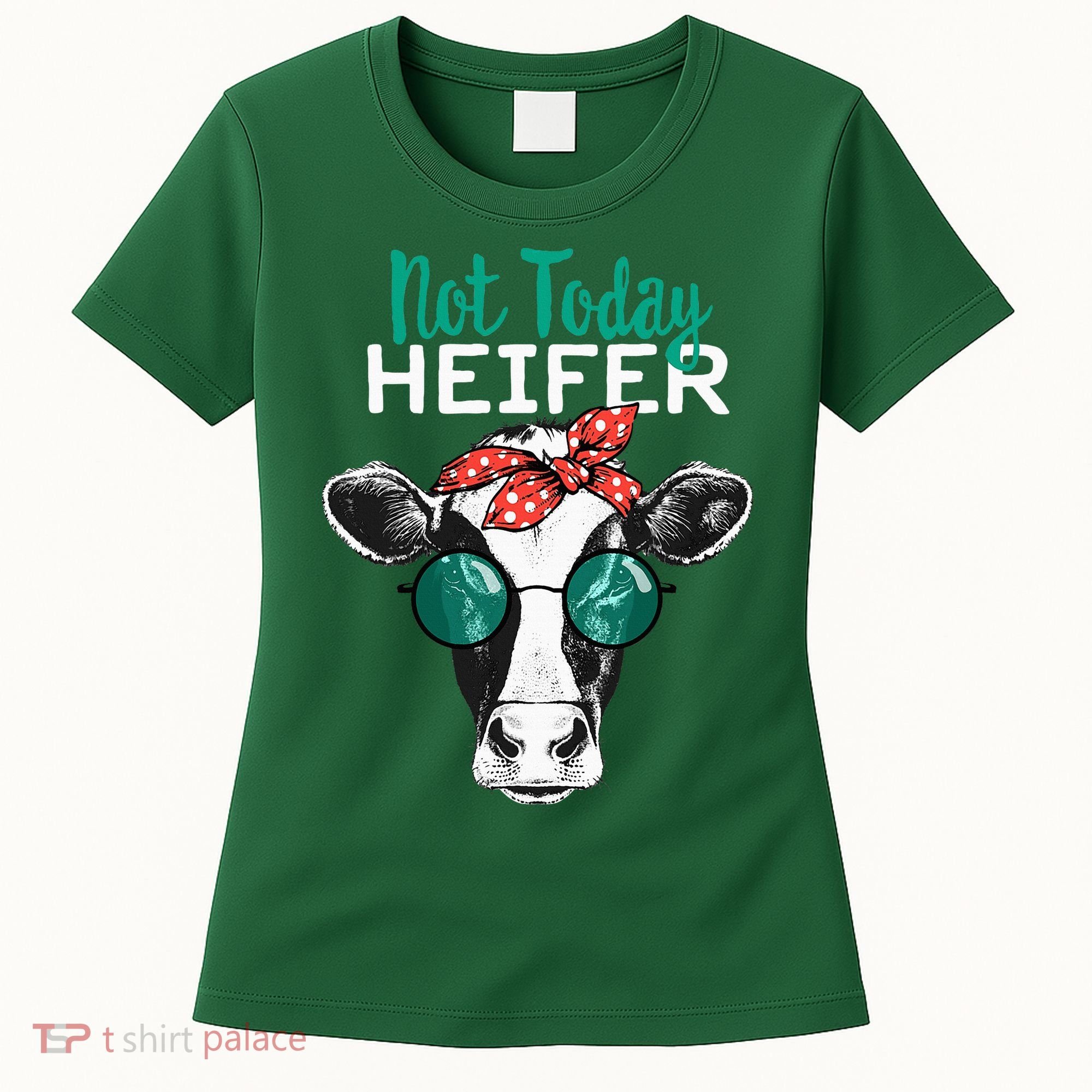 Not Today Heifer Country Sayings Women's T-Shirt