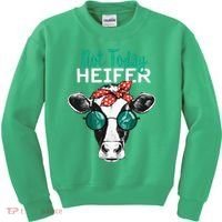 Not Today Heifer Country Sayings Kids Sweatshirt thumb 0