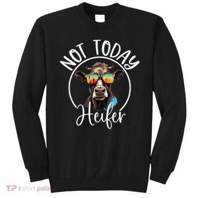 Not Today Heifer Funny Country Life Sweatshirt
