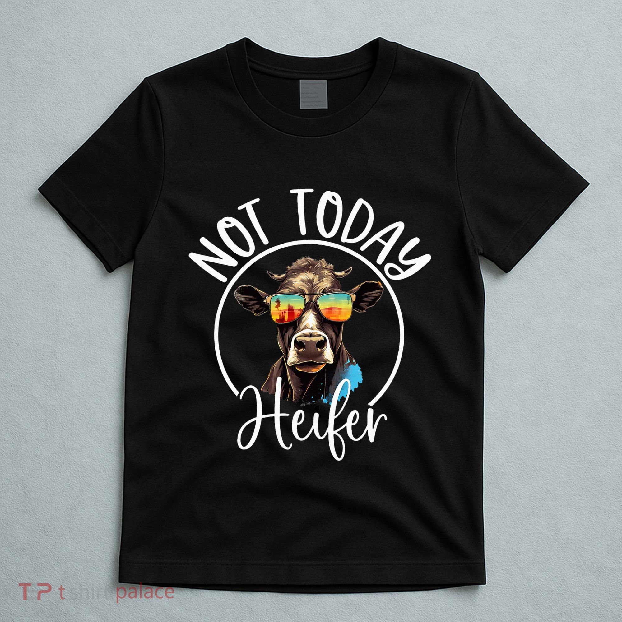Not Today Heifer Funny Country Life T-Shirt