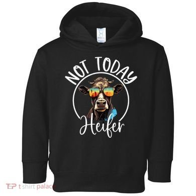 Not Today Heifer Funny Country Life Toddler Hoodie