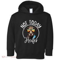 Not Today Heifer Funny Country Life Toddler Hoodie thumb 0