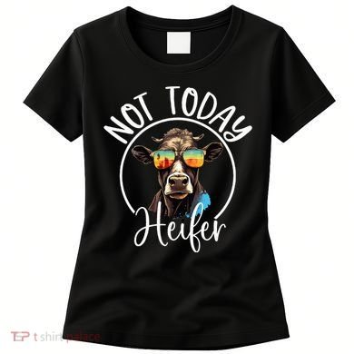 Not Today Heifer Funny Country Life Women's T-Shirt