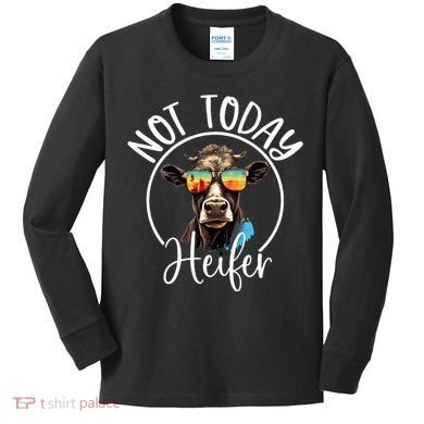 Not Today Heifer Funny Country Life Kids Long Sleeve Shirt