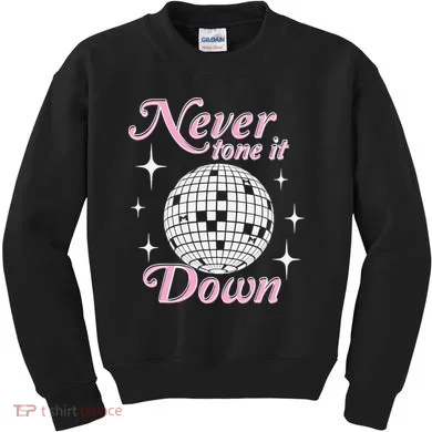 Never Tone It Down Kids Sweatshirt