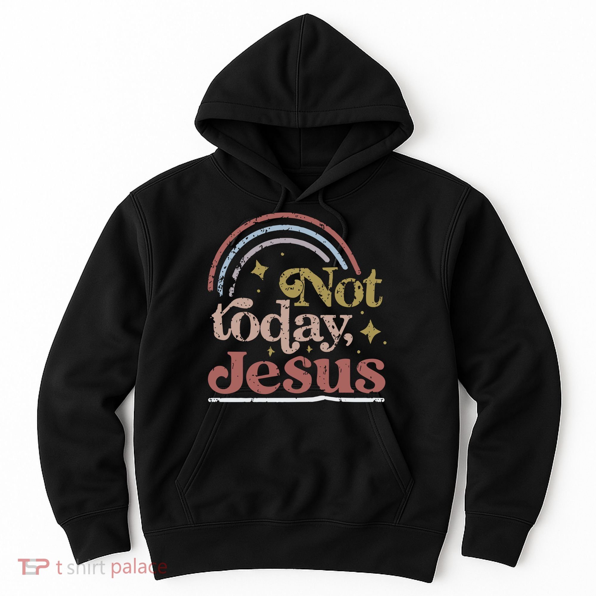 Not Today Jesus Hoodie