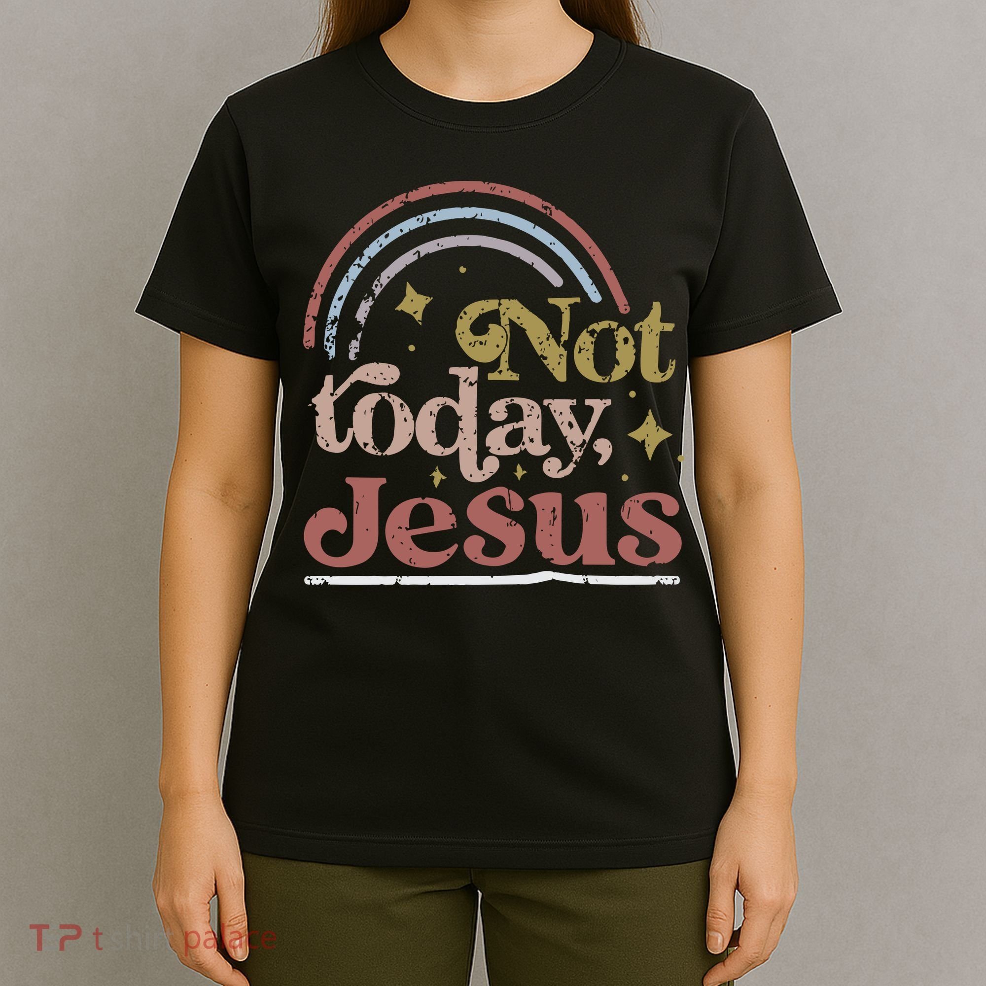 Not Today Jesus T-Shirt