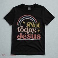 Not Today Jesus T-Shirt thumb 5