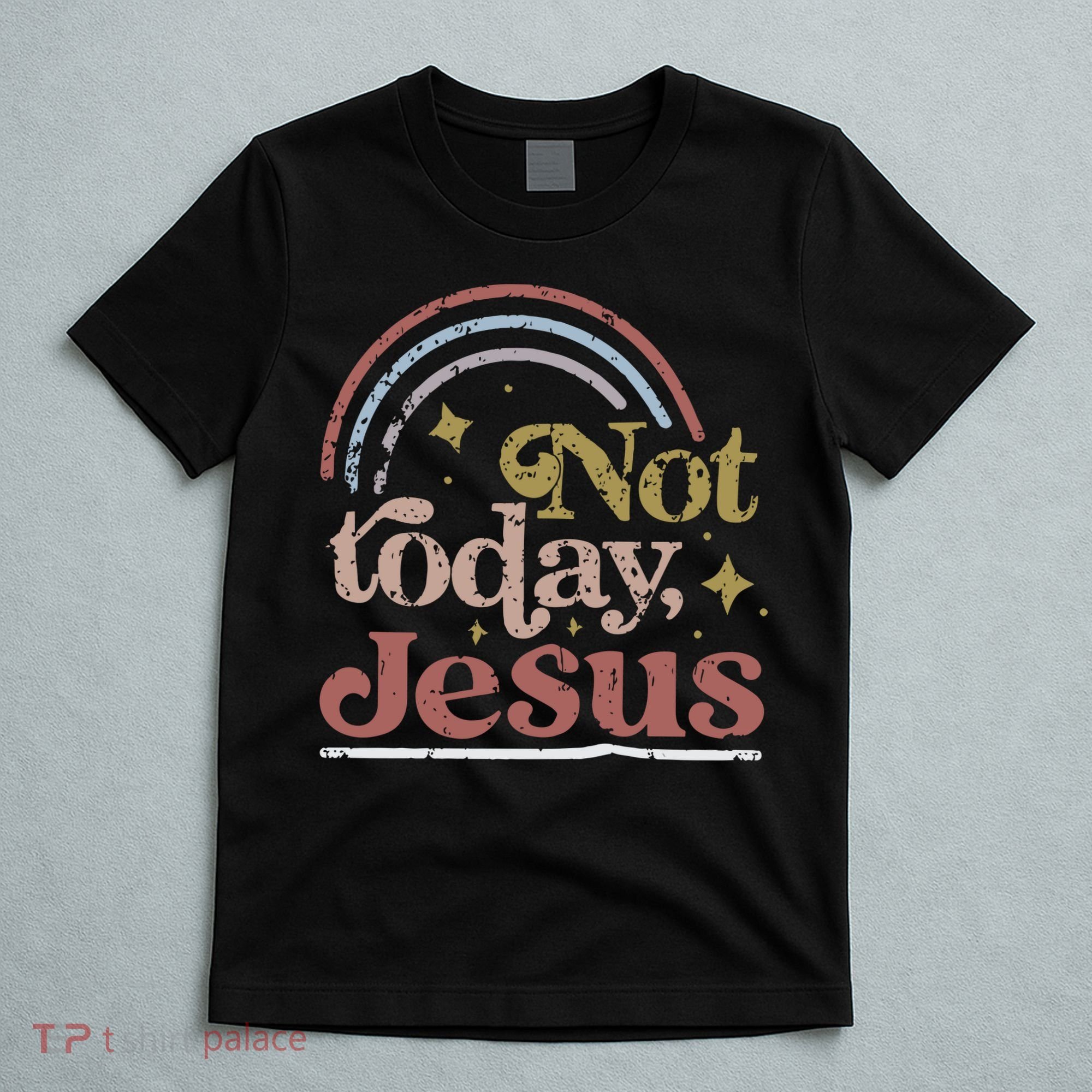 Not Today Jesus T-Shirt