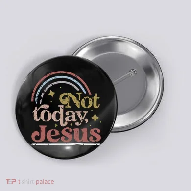 Not Today Jesus Button