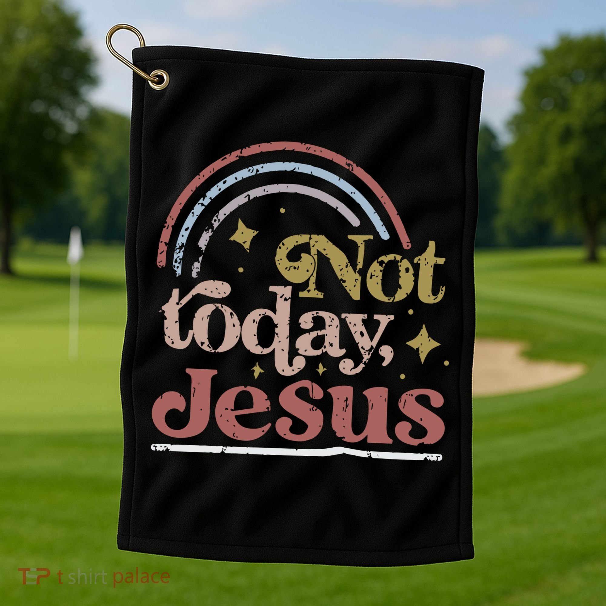 Not Today Jesus Golf Towel