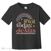 Not Today Jesus Toddler T-Shirt thumb 0