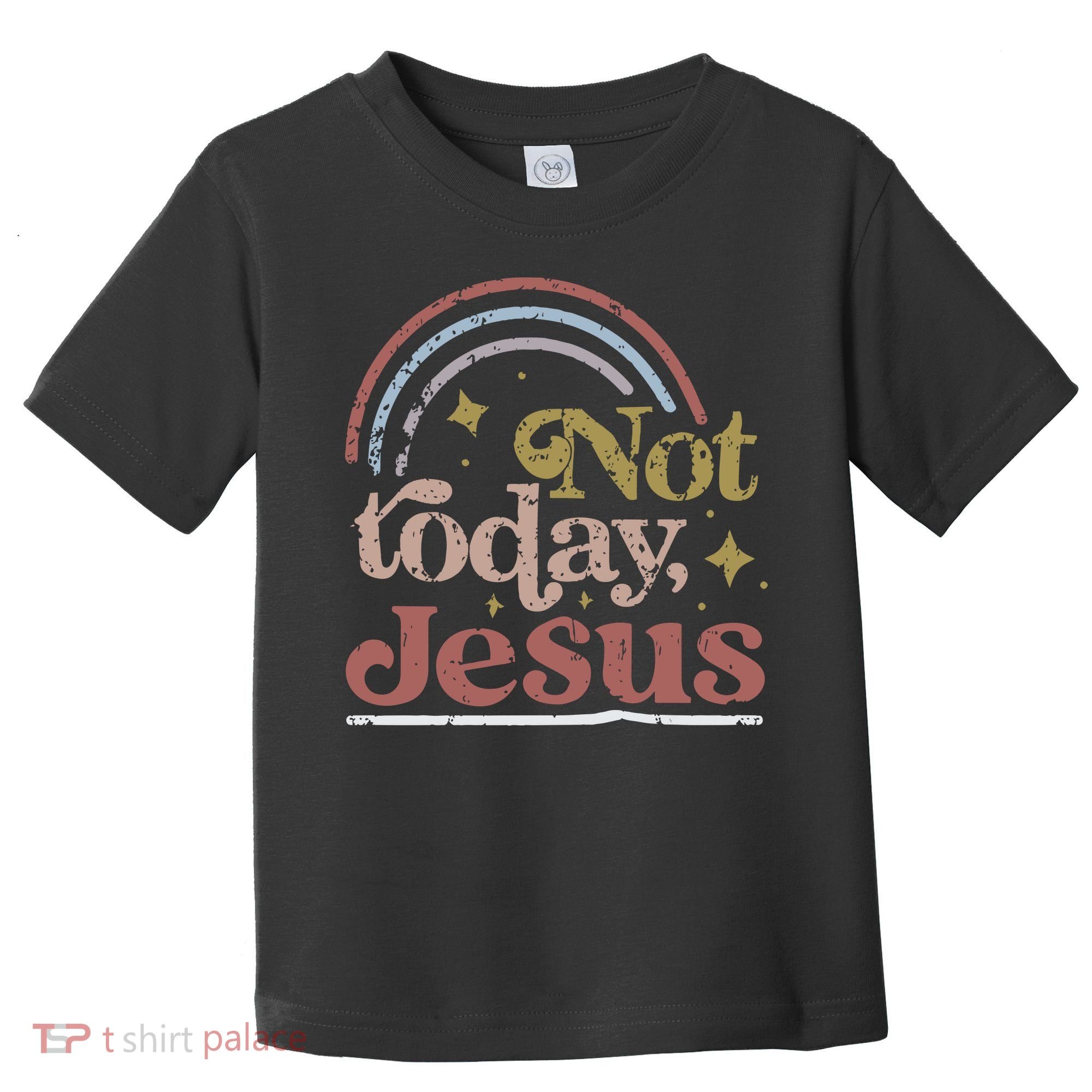 Not Today Jesus Toddler T-Shirt