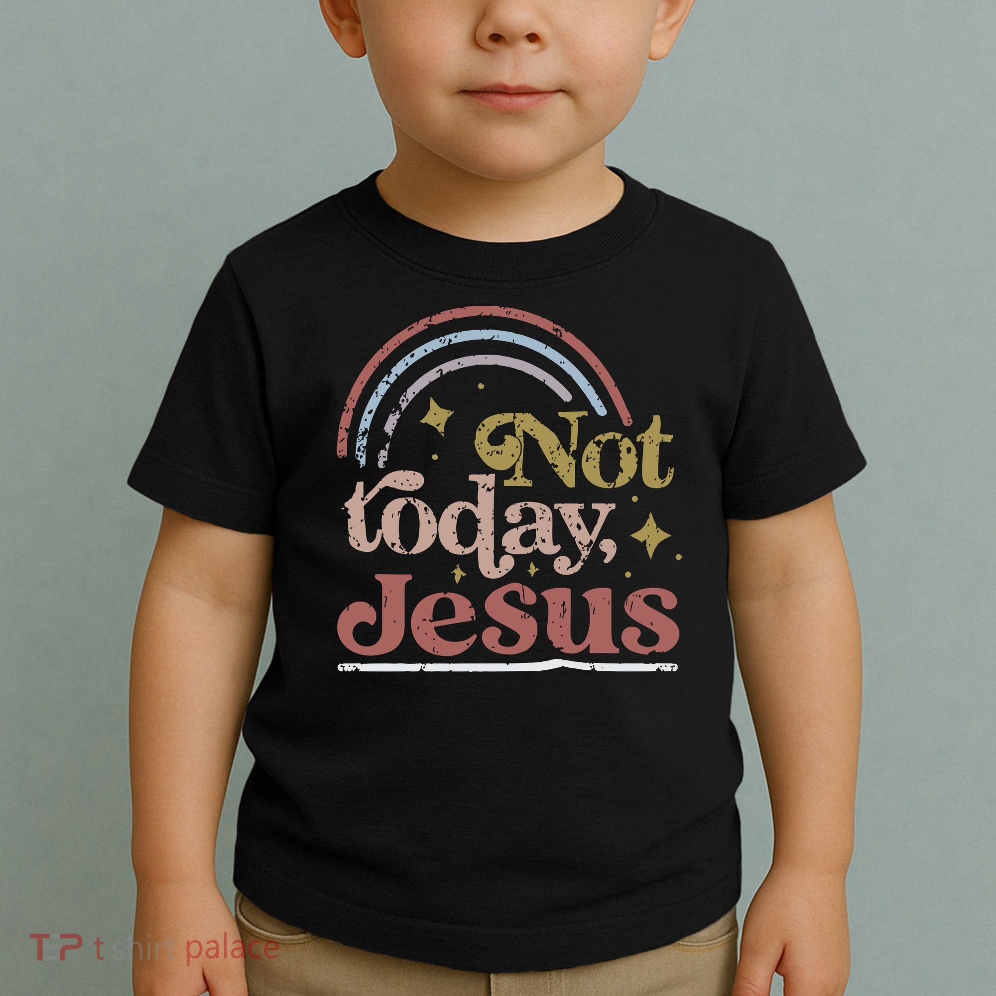 Not Today Jesus Toddler T-Shirt