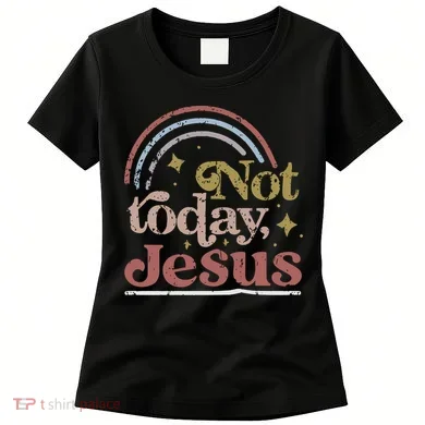 Not Today Jesus Women's T-Shirt