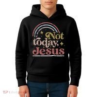 Not Today Jesus Kids Hoodie thumb 4