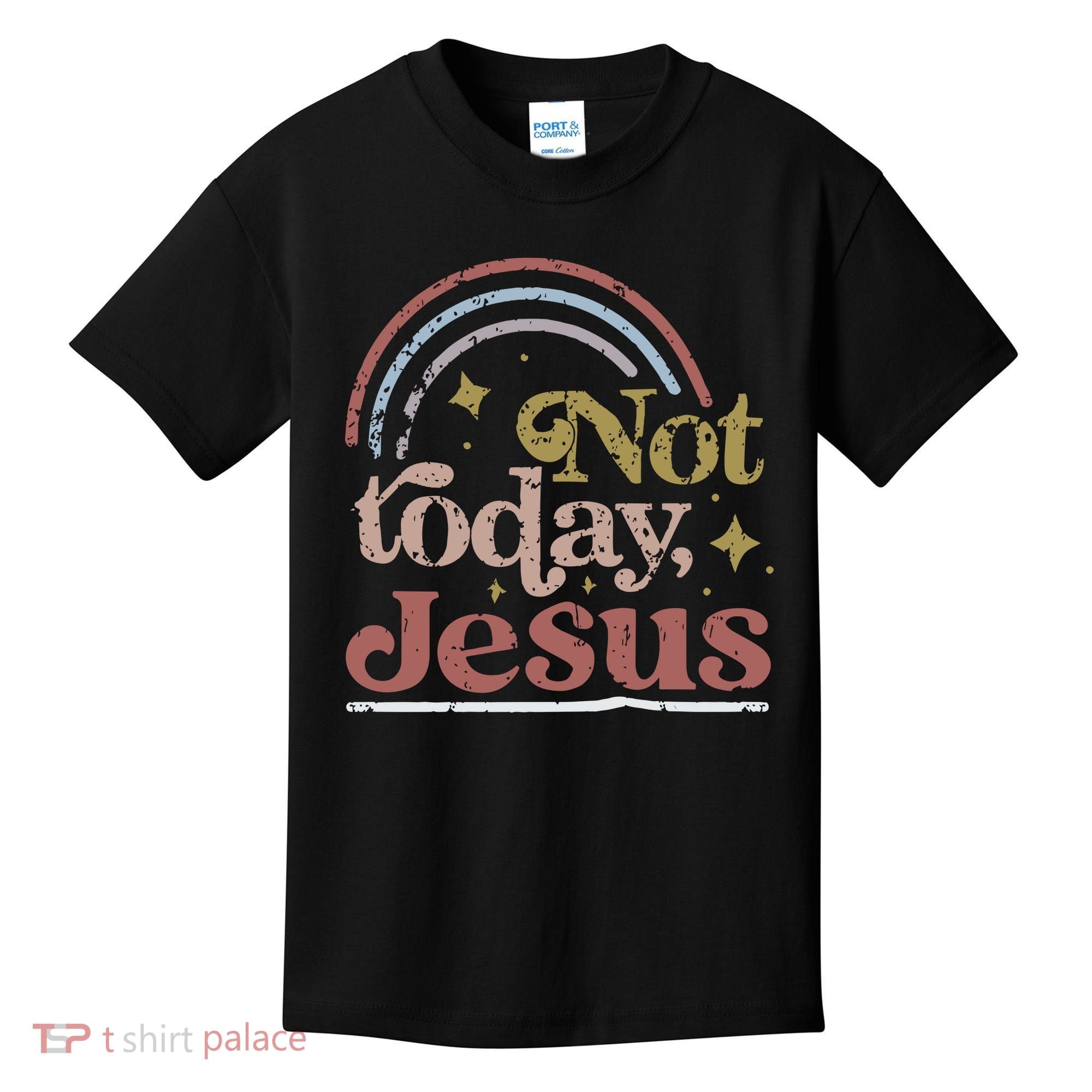 Not Today Jesus Kids T-Shirt