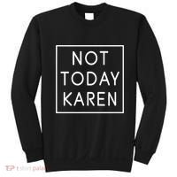 Not Today Karen Millennial Sweatshirt thumb 0