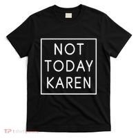 Not Today Karen Millennial T-Shirt thumb 0
