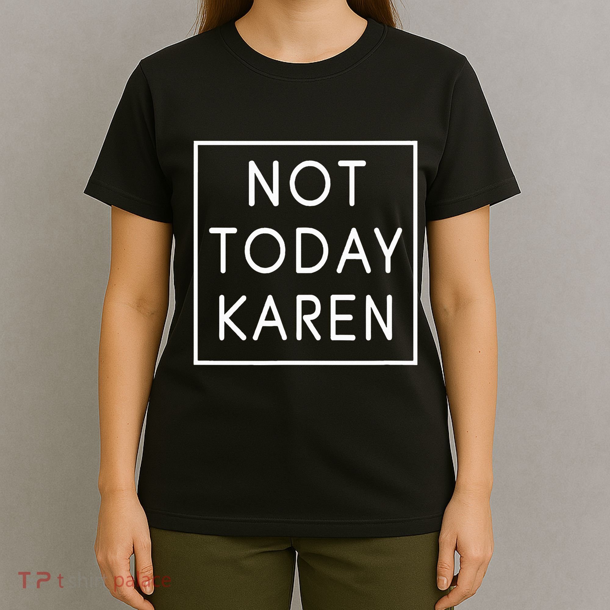 Not Today Karen Millennial T-Shirt