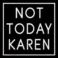 Not Today Karen Millennial T-Shirt thumb 7