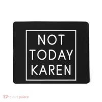 Not Today Karen Millennial Mousepad thumb 0