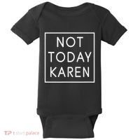 Not Today Karen Millennial Baby Bodysuit thumb 0
