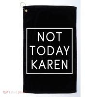 Not Today Karen Millennial Golf Towel thumb 0