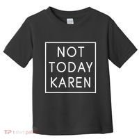 Not Today Karen Millennial Toddler T-Shirt thumb 0