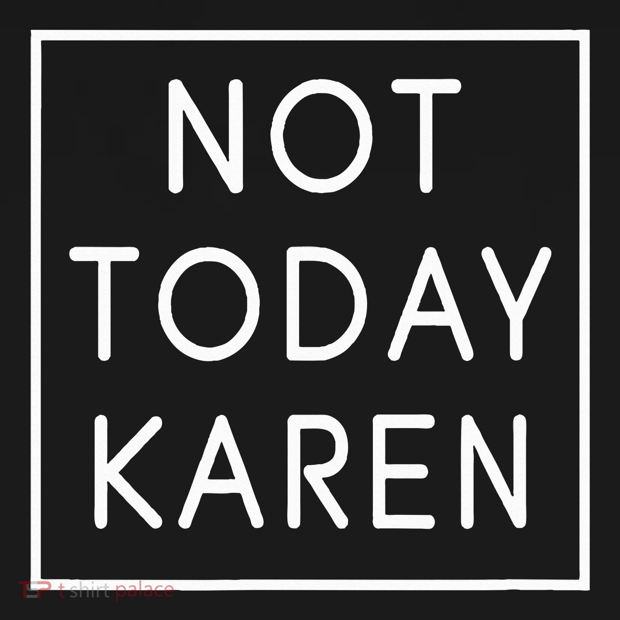 Not Today Karen Millennial Toddler T-Shirt