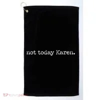 Not Today Karen Golf Towel thumb 0