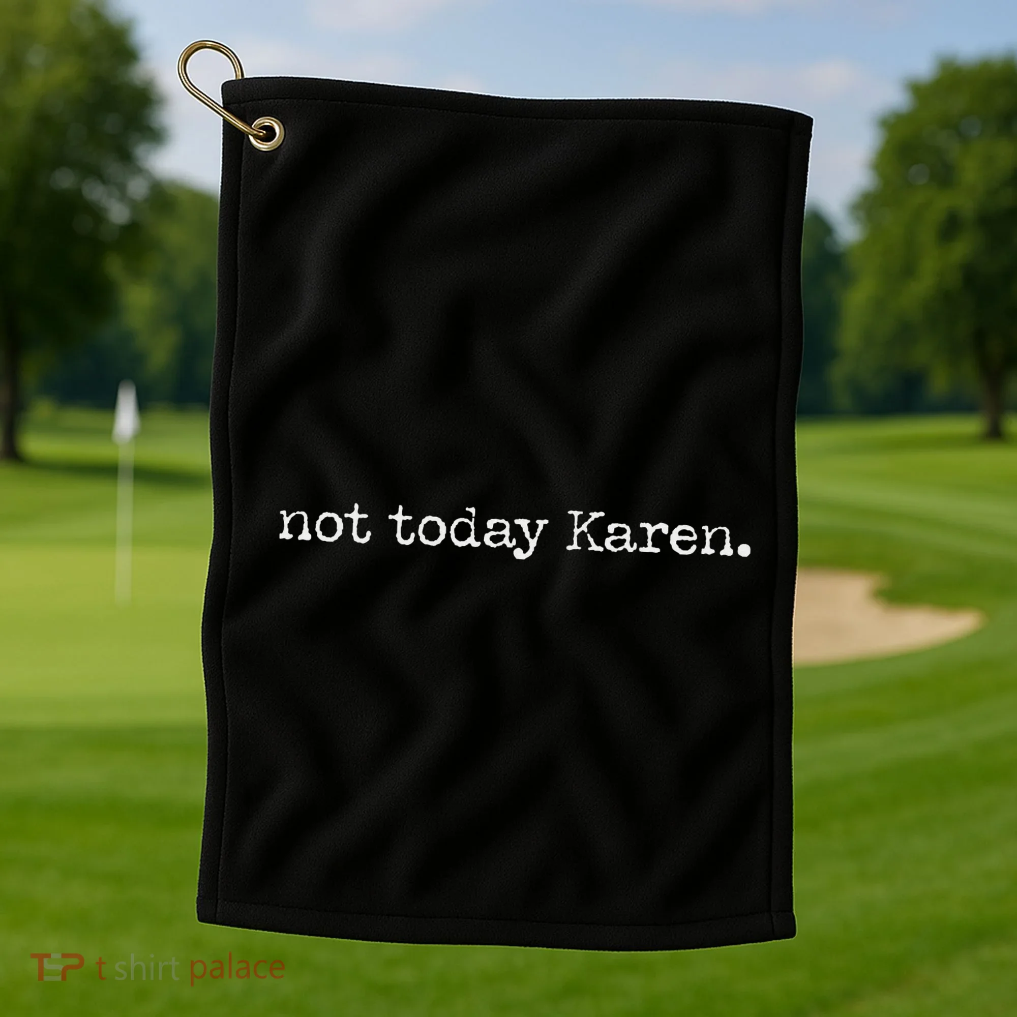 Not Today Karen Golf Towel