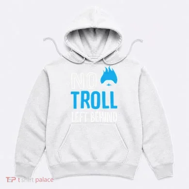 No Troll Left Behind Hoodie