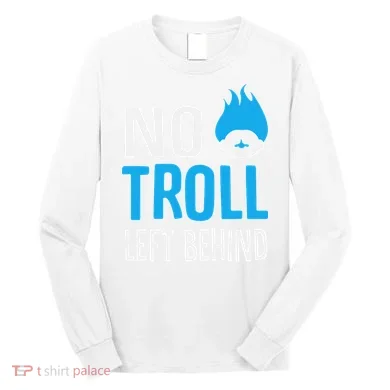 No Troll Left Behind Long Sleeve Shirt