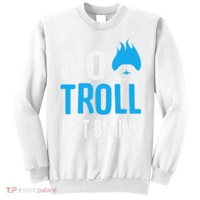 No Troll Left Behind Sweatshirt