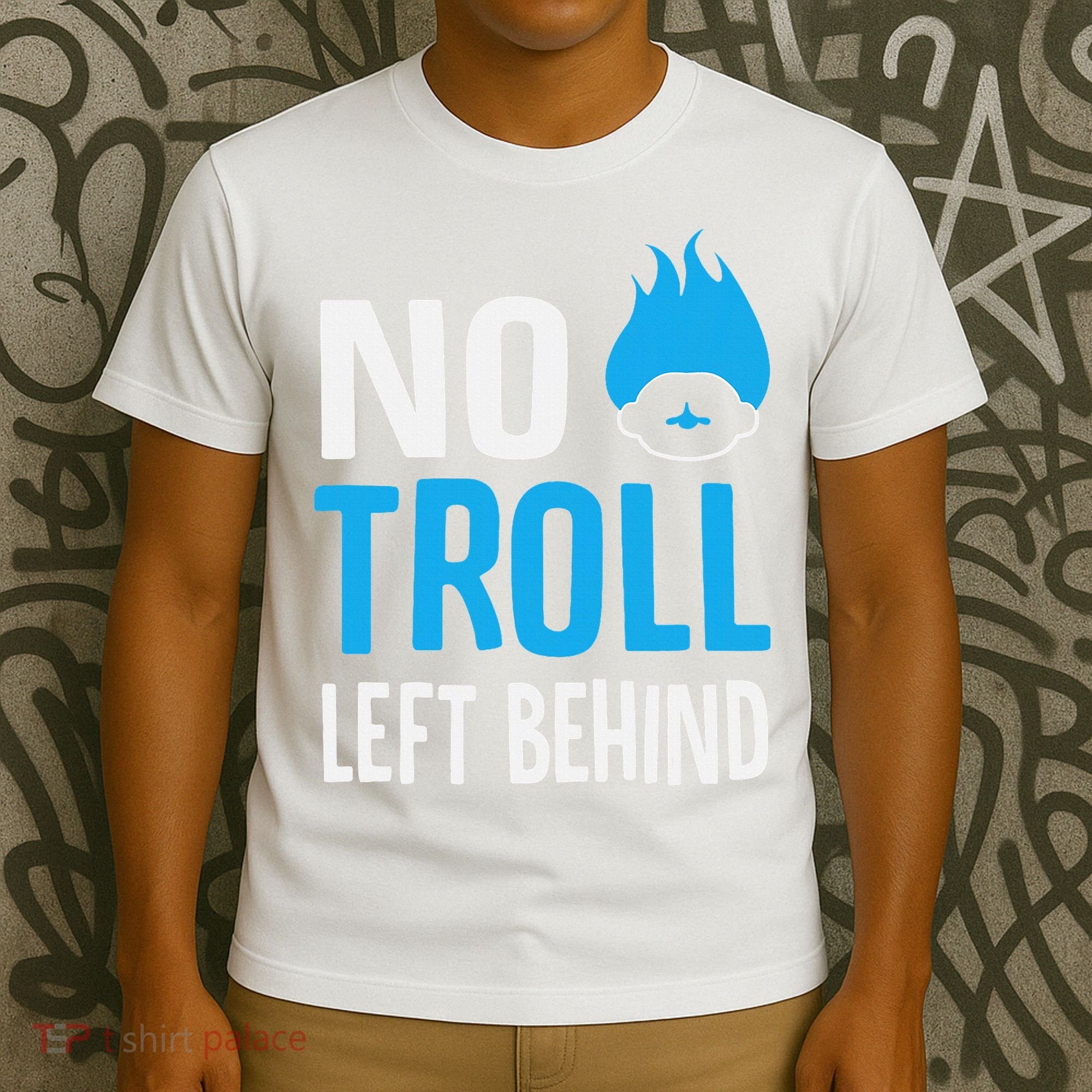 No Troll Left Behind T-Shirt